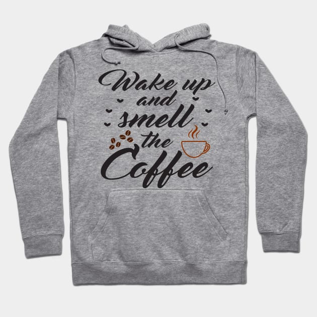 Wake up and smell the coffee Hoodie by SavageArt ⭐⭐⭐⭐⭐